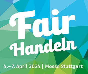 Internetbanner: Logo der Messe 'Fair Handeln' mit dem Veranstaltungszeitraum 4.–7. April 2024 und dem Hinweis auf die Messe Stuttgart. Der Hintergrund ist in verschiedenen Grüntönen gestaltet und erinnert an geometrische Muster.